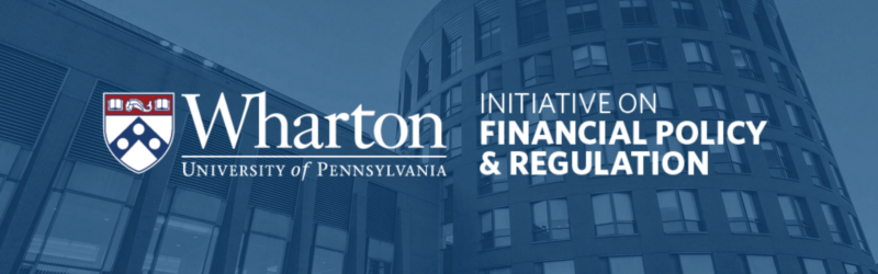 Wharton Initiative on Financial Policy & Regulation