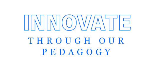 Innovate Through Our Pedagogy
